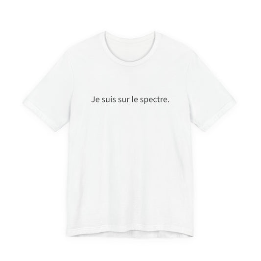 Je suis sur le spectre. T-Shirt